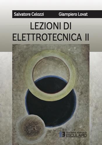 Lezioni di elettrotecnica. Vol. 2 - Salvatore Celozzi, Giampiero Lovat - Libro Esculapio 2024 | Libraccio.it