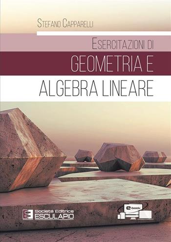 Esercitazioni di geometria e algebra lineare - Stefano Capparelli - Libro Esculapio 2024 | Libraccio.it