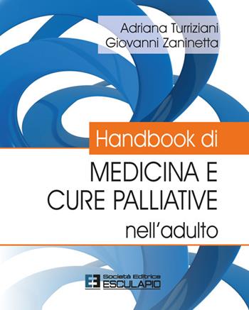 Handbook di medicina e cure palliative nell'adulto - Adriana Turriziani, Giovanni Zaninetta - Libro Esculapio 2025 | Libraccio.it