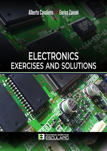 Electronics exercises and solutions - Alberto Cavaliere, Enrico Zanoni - Libro Esculapio 2024 | Libraccio.it