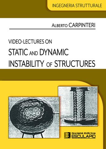 Video-lectures on static and dynamic instability of structures - Alberto Carpinteri - Libro Esculapio 2024, Ingegneria strutturale | Libraccio.it