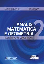 Analisi matematica e geometria 2. Esercizi svolti e quesiti teorici