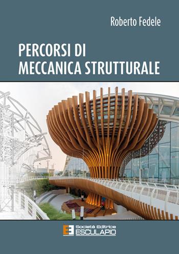 Percorsi di meccanica strutturale - Roberto Fedele - Libro Esculapio 2025 | Libraccio.it