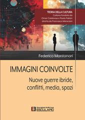 Immagini coinvolte. Nuove guerre ibride, conflitti, media, spazi