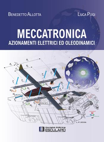 Meccatronica. Azionamenti elettrici ed oleodinamici - Benedetto Allotta, Luca Pugi - Libro Esculapio 2026 | Libraccio.it