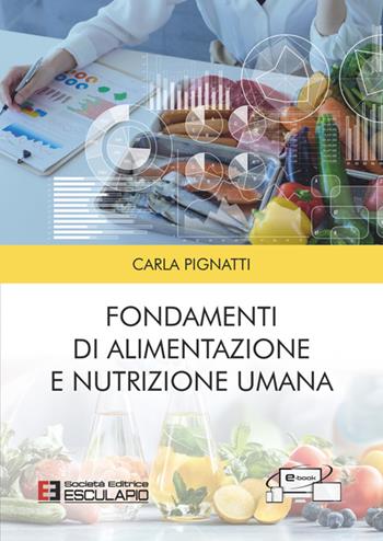 Fondamenti di alimentazione e nutrizione umana - Carla Pignatti - Libro Esculapio 2026 | Libraccio.it