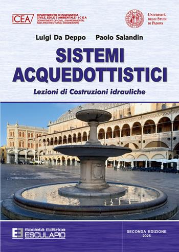 Sistemi acquedottistici. Lezioni di costruzioni idrauliche - Luigi Da Deppo, Paolo Salandin - Libro Esculapio 2026 | Libraccio.it