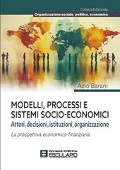 Modelli processi e sistemi socio-economici. Attori, decisioni, istituzioni, organizzazione. La prospettiva economico-finanziaria