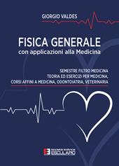 Fisica generale con applicazioni alla medicina per il semestre filtro di medicina odontoiatria veterinaria. Teoria ed esercizi di fisica per medicina