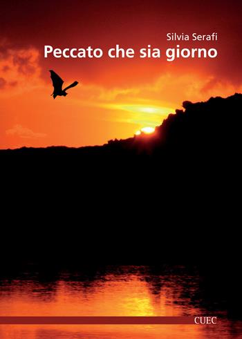 Peccato che sia giorno - Silvia Serafi - Libro CUEC Editrice 2017, Aleph | Libraccio.it