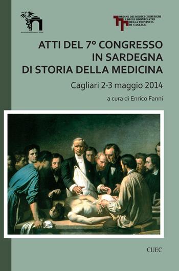 Atti del 7° Congresso in Sardegna di storia della medicina (Cagliari 2-3 maggio 2014)  - Libro CUEC Editrice 2017, Miscellanea | Libraccio.it