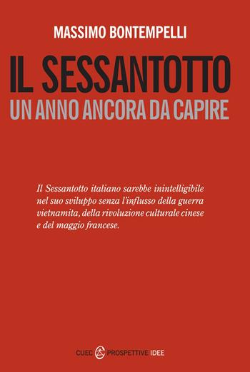 Il Sessantotto. Un anno ancora da capire - Massimo Bontempelli - Libro CUEC Editrice 2018, Prospettive. Idee | Libraccio.it