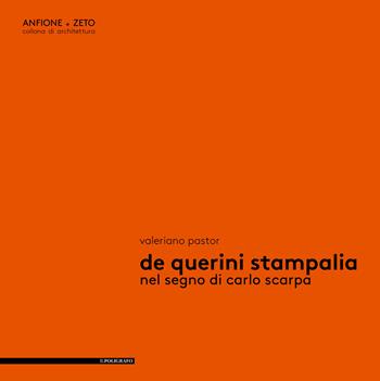 De Querini Stampalia. Nel segno di Carlo Scarpa - Valeriano Pastor - Libro Il Poligrafo 2017, Anfione e Zeto | Libraccio.it