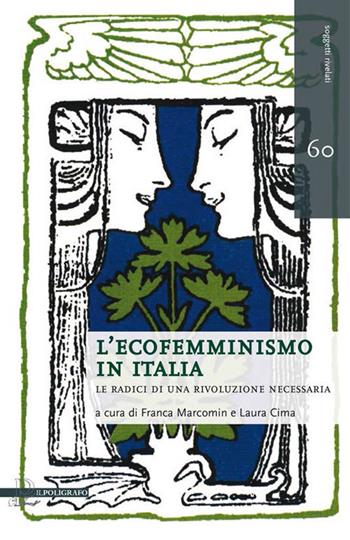 L' ecofemminismo in Italia. Le radici di una rivoluzione necessaria  - Libro Il Poligrafo 2017, Soggetti rivelati | Libraccio.it