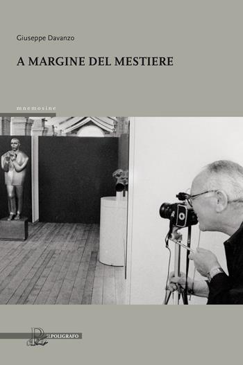 A margine del mestiere - Giuseppe Davanzo - Libro Il Poligrafo 2017, Mnemosine | Libraccio.it