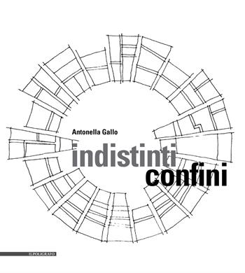 Indistinti confini - Antonella Gallo - Libro Il Poligrafo 2018 | Libraccio.it