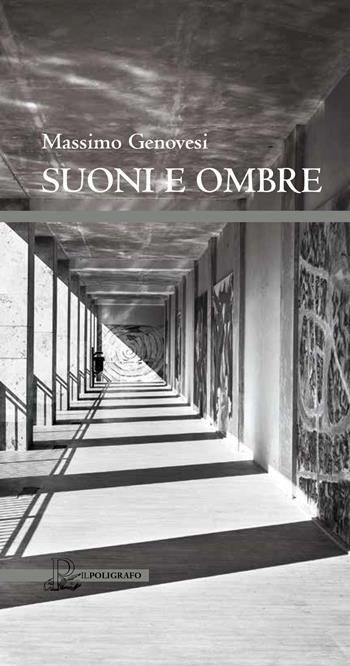 Suoni e ombre - Massimo Genovesi - Libro Il Poligrafo 2018, Collana di poesia | Libraccio.it