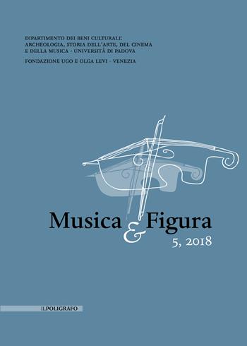 Musica & Figura (2018). Vol. 5  - Libro Il Poligrafo 2019 | Libraccio.it