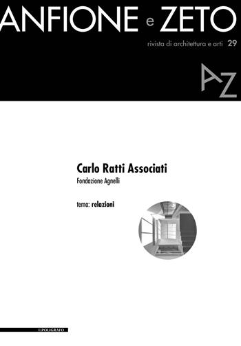 Carlo Ratti Associati. Fondazione Agnelli  - Libro Il Poligrafo 2019, Anfione e Zeto | Libraccio.it