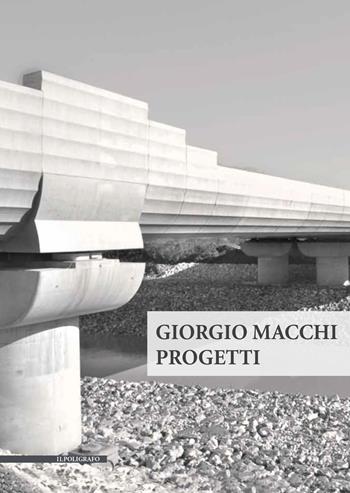Giorgio Macchi. Progetti - Giorgio Macchi - Libro Il Poligrafo 2019, Biblioteca di architettura | Libraccio.it