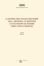 La dottrina dell'analogia dell'essere nella «Metafisica» di Aristotele e i suoi sviluppi nel pensiero tardo-antico e medievale