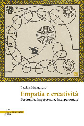 Empatia e creatività. Personale, impersonale, interpersonale - Patrizia Manganaro - Libro Il Poligrafo 2020, Saggi | Libraccio.it