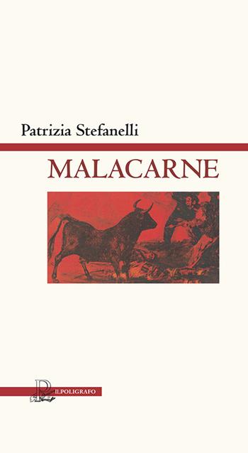 Malacarne - Patrizia Stefanelli - Libro Il Poligrafo 2021, Collana di poesia | Libraccio.it