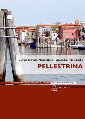 Pellestrina - Giorgio Crovato, Mariavittoria Tagliapietra, Rita Vianello - Libro Il Poligrafo 2020, Novecento a Venezia. Le memorie le storie | Libraccio.it