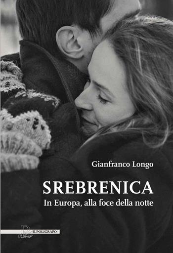 Srebrenica. In Europa, alla foce della notte - Gianfranco Longo - Libro Il Poligrafo 2020, Mnemosine | Libraccio.it