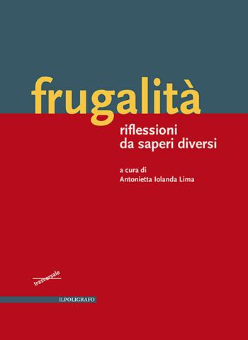 Frugalità. Riflessioni da saperi diversi  - Libro Il Poligrafo 2022, Trasversale | Libraccio.it