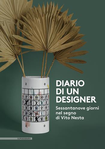 Diario di un designer. Sessantanove giorni nel segno di Vito Nesta. Ediz. illustrata  - Libro Il Poligrafo 2021 | Libraccio.it