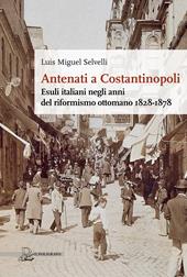 Antenati a Costantinopoli. Esuli italiani negli anni del riformismo ottomano 1828-1878