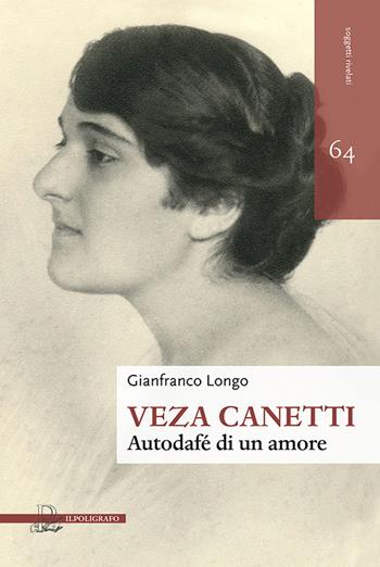 Veza Canetti. Autodafé di un amore - Gianfranco Longo - Libro Il Poligrafo 2022, Soggetti rivelati | Libraccio.it