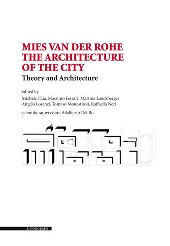 Mies van der Rohe. The architecture of the city. Theory and architecture  - Libro Il Poligrafo 2023, Biblioteca di architettura | Libraccio.it