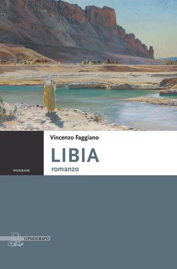 Libia - Vincenzo Faggiano - Libro Il Poligrafo 2022, Poligrafie | Libraccio.it