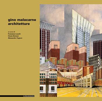 Gino Malacarne. Architetture. Ediz. illustrata  - Libro Il Poligrafo 2022, Progetti di architettura | Libraccio.it