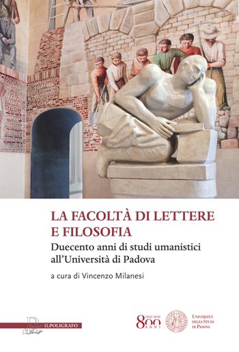 La facoltà di lettere e filosofia. Duecento anni di studi umanistici all'università di Padova  - Libro Il Poligrafo 2023, Humanitas | Libraccio.it