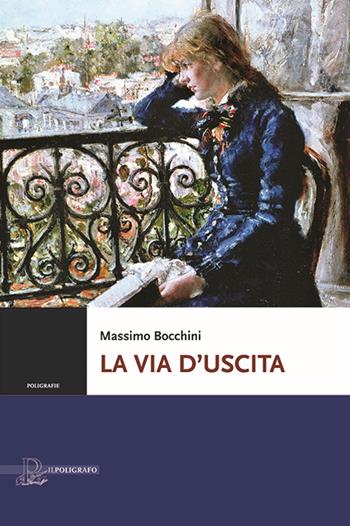 La via d'uscita - Massimo Bocchini - Libro Il Poligrafo 2023, Poligrafie | Libraccio.it