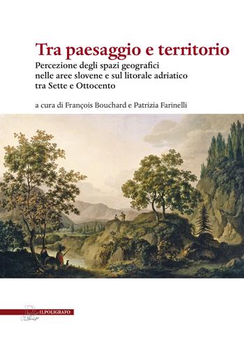 Tra paesaggio e territorio  - Libro Il Poligrafo 2023 | Libraccio.it