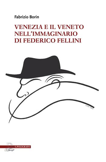 Venezia e il Veneto nell'immaginario di Federico Fellini - Fabrizio Borin - Libro Il Poligrafo 2024 | Libraccio.it