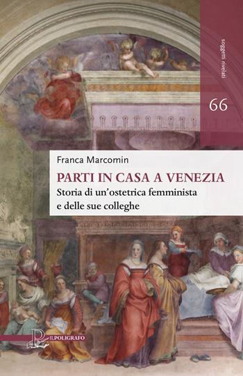 Parti in casa a Venezia. Storia di un'ostetrica femminista e delle sue colleghe - Franca Marcomin - Libro Il Poligrafo 2024 | Libraccio.it
