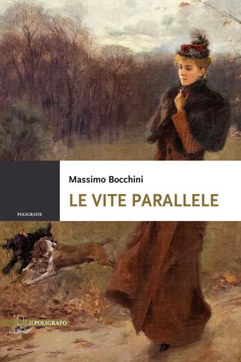 Le vite parallele - Massimo Bocchini - Libro Il Poligrafo 2025 | Libraccio.it