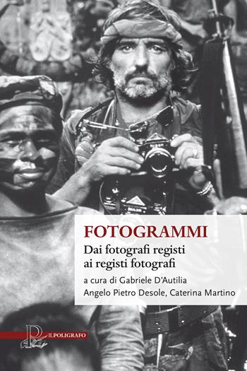 Fotogrammi. Dai fotografi registi ai registi fotografi  - Libro Il Poligrafo 2025 | Libraccio.it