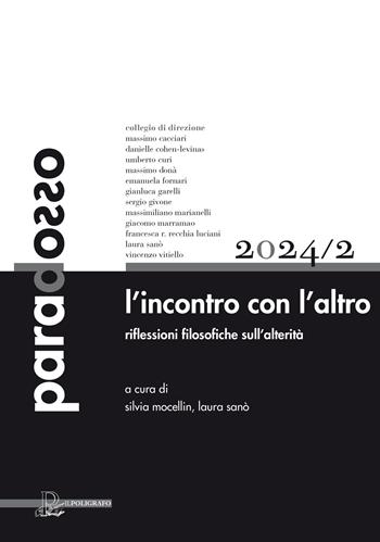 Paradosso. Rivista di filosofia (2024). Vol. 2: L' incontro con l‘altro. Riflessioni filosofiche sull’alterità  - Libro Il Poligrafo 2025 | Libraccio.it