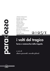 Paradosso. Rivista di filosofia. Ediz. multilingue (2025). Vol. 1: I volti del tragico. Forme e metamorfosi della tragedia