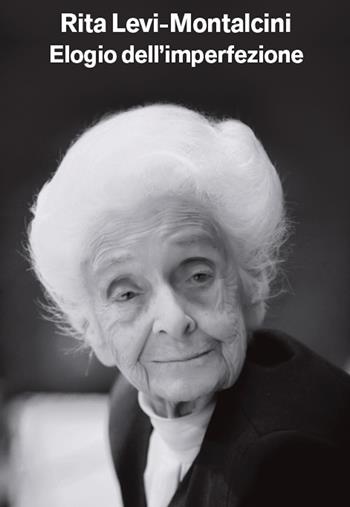 Elogio dell'imperfezione - Rita Levi-Montalcini - Libro Baldini + Castoldi 2017, Le boe | Libraccio.it