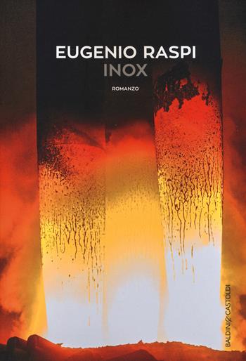 Inox - Eugenio Raspi - Libro Baldini e Castoldi 2017, Romanzi e racconti | Libraccio.it