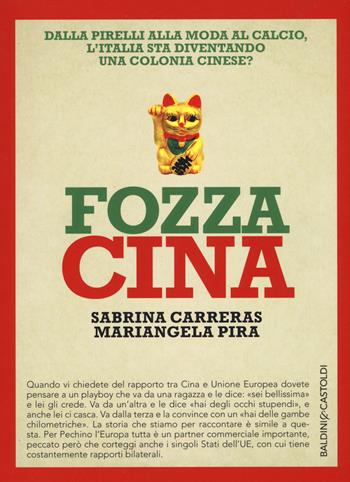 Fozza Cina. Dalla Pirelli alla moda al calcio, l'Italia sta diventando una colonia cinese? - Sabrina Carreras, Mariangela Pira - Libro Baldini + Castoldi 2017, I saggi | Libraccio.it