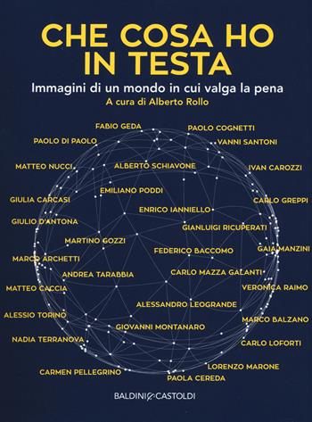 Che cosa ho in testa. Immagini di un mondo in cui valga la pena  - Libro Baldini + Castoldi 2017, Le boe | Libraccio.it