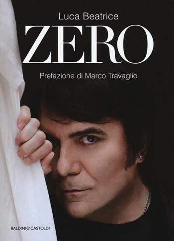 Zero. Nuova ediz. - Luca Beatrice - Libro Baldini + Castoldi 2017, Le boe | Libraccio.it